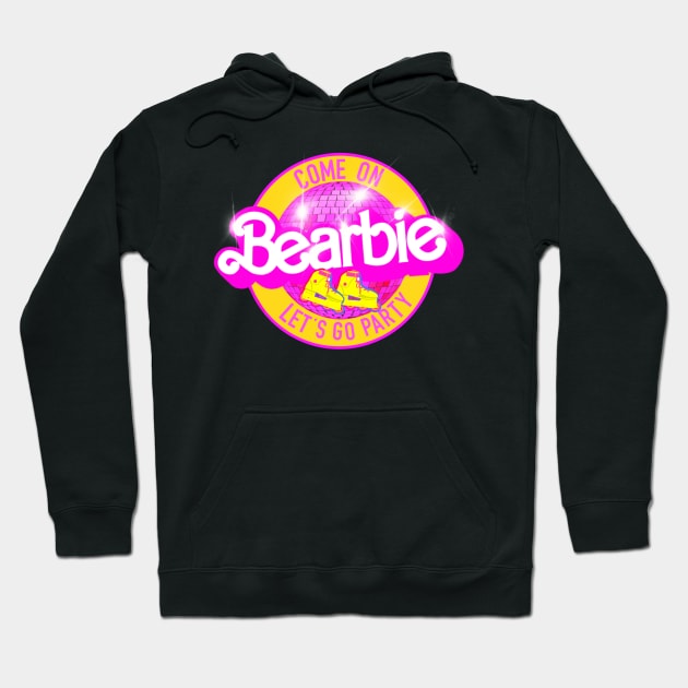 Come on BEARBIE let’s go party Hoodie by ART by RAP